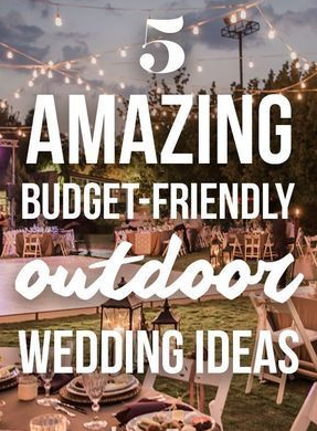 Outdoor Weddings With 5 Amazing Outdoor Wedding Ideas For Brides On A Budget
