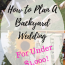 Intimate Backyard Wedding How To Plan A Backyard Wedding (For Under $1,000!)